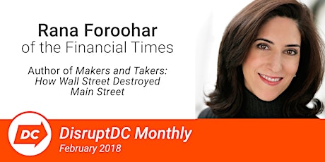 DisruptDC Monthly Call - Rana Foroohar - February 13th, 2018 primary image