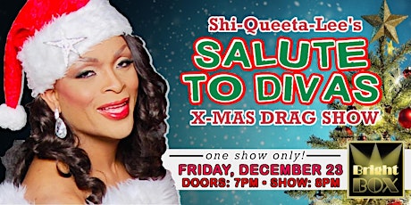 Shi-Queeta-Lee's SALUTE TO DIVAS X-Mas Drag Show