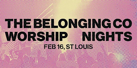 THE BELONGING CO WORSHIP NIGHTS | St. Louis, MO