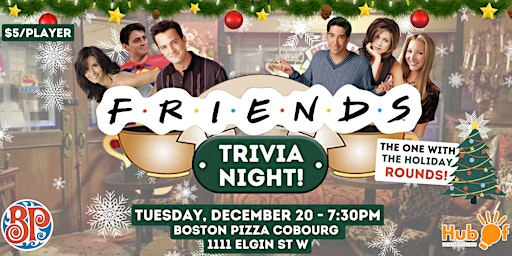 FRIENDS Trivia Night - Christmas Episodes - Boston Pizza (Cobourg)