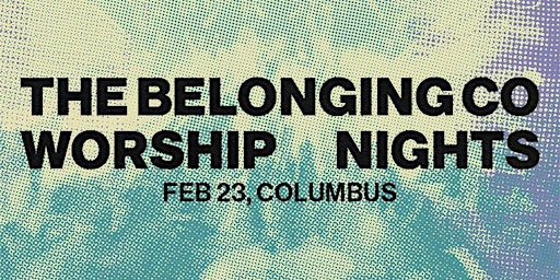 THE BELONGING CO WORSHIP NIGHTS | Columbus, OH
