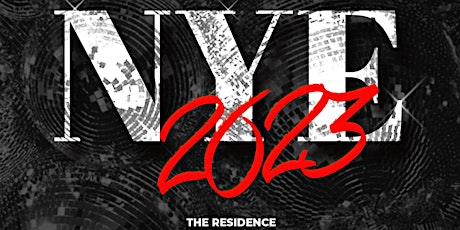 NEW YEARS EVE 2023 @ THE RESIDENCE | SAT DEC 31