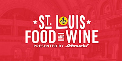 St. Louis Food & Wine Presented by Schnucks