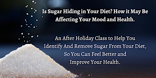 Is Sugar Hiding in Your Diet? How it May Be Affecting Your Mood and Health.