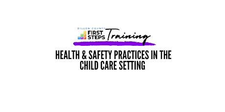 Health & Safety Practices in the Child Care Setting($7.50 Registration Fee)