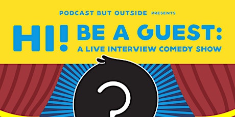 Podcast But Outside Presents: Hi! Be A Guest