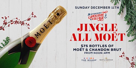 Jingle All Moët at The Wharf FTL's Riverfront Holiday Village
