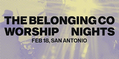 THE BELONGING CO WORSHIP NIGHTS | San Antonio, TX