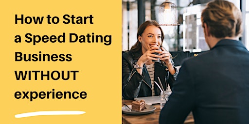 Primaire afbeelding van How to Start a Speed Dating Business WITHOUT experience:  Workshop