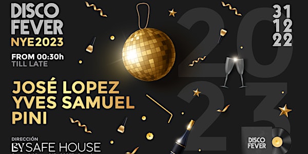 Disco Fever pres: NYE 2023 w/ Yves Samuel, Jose López & PiNi