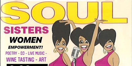 SOUL SISTERS |  rhythm and poetry | A DEDICATION TO OUR WOMEN!  MAY 25th