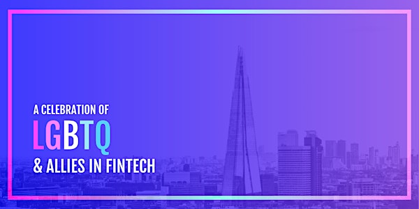 CELEBRATING LGBTQ (+Allies) DIVERSITY IN FINTECH