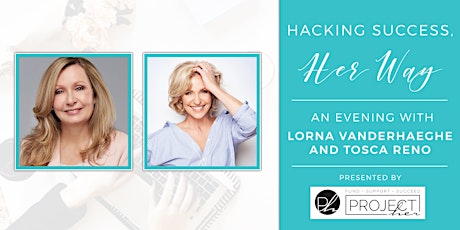 Hacking Success,Her Way: An Evening With Lorna Vanderhaeghe & Tosca Reno primary image