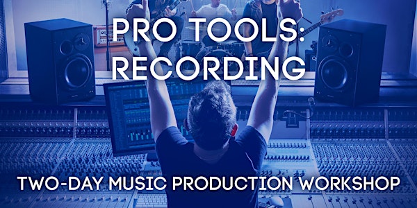 Pro Tools: Recording / Two-Day Music Production Workshop