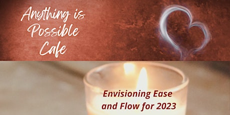 Anything is Possible Cafe: Envisioning Ease and Flow for 2023