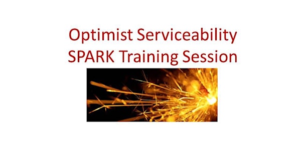 Optimist Serviceability SPARK Training - Session 2