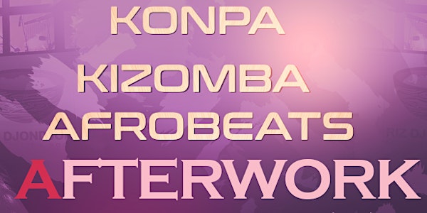 kONPA / KIZOMBA / AFRO BEATS Afterwork dansant