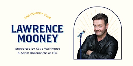 SAB Comedy Club with Lawrence Mooney (sold out) primary image