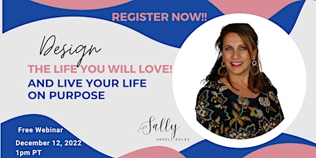 Design the life you will LOVE and live your life on Purpose