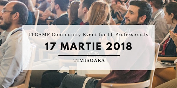 ITCamp Community Event (Free) | Timisoara - 17 Martie 2018