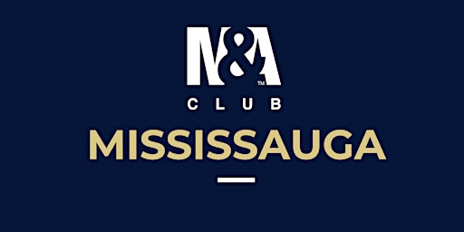 Primaire afbeelding van Mississauga M&A Club Hybrid Meeting: May 16, 2024