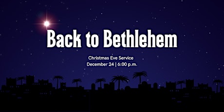 Back to Bethlehem: Christmas Eve Celebration