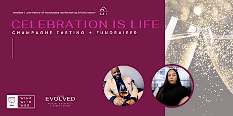 "Celebration is Life!" Champagne Tasting + Fundraiser, feat. VIP Sommelier