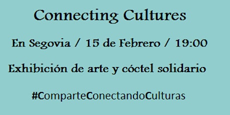 Imagen principal de Connecting Cultures / Exhibición y cóctel solidario / Casa de la Moneda / Segovia 