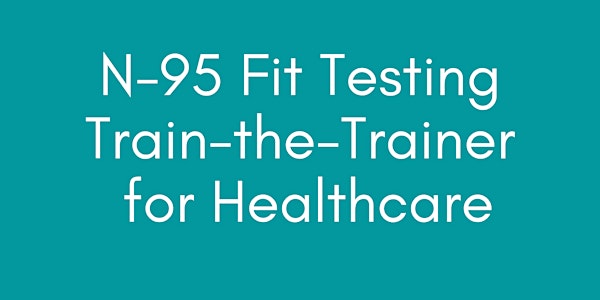 N-95 Fit Testing Train-the-Trainer for Healthcare