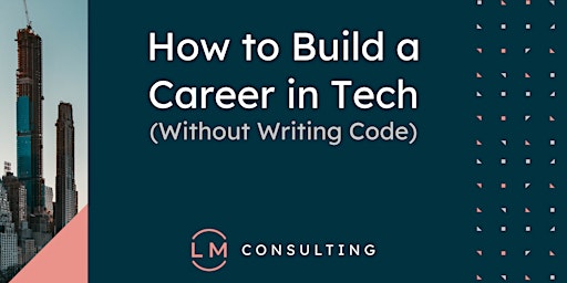 How to Build a Career in Tech (Without Writing Code)