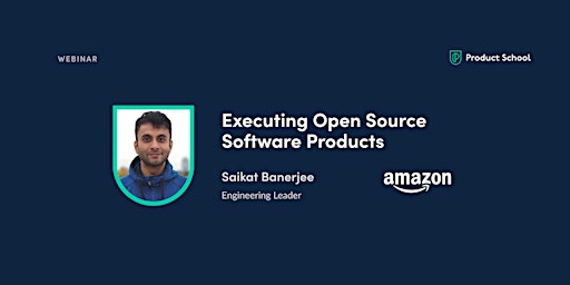 Webinar: Executing Open Source Software Products by Amazon Engineer Leader