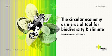 The circular economy as crucial tool for biodiversity & climate