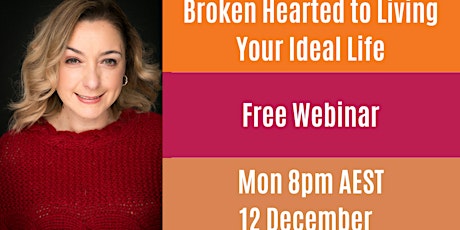Hauptbild für Broken Hearted to Living Your Ideal Life - Free Webinar