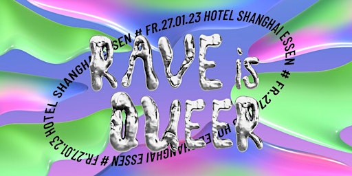 Rave is Queer• Hotel Shanghai • Essen