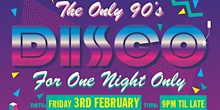 The Only 90's Disco - For One Night Only