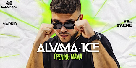 Opening Mama con Alvama Ice- Sala Kaya (Madrid)