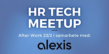 HR Tech Meetup 23/2 i samarbete med AlexisHR primary image