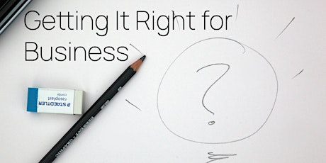 Getting it Right for Business