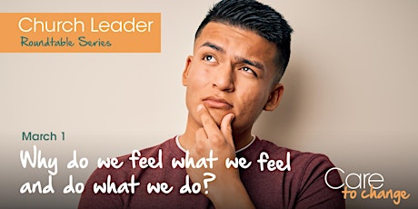 Church Leader Roundtable: Why do we feel what we feel and do what we do?