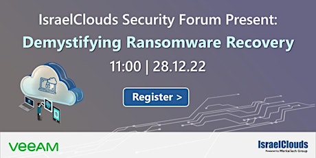 IsraelClouds Security Forum: Demystifying Ransomware Recovery