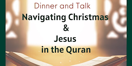 Dinner and Talk “Navigating Christmas and Jesus in the Quran.”