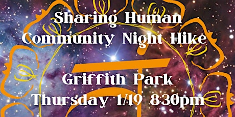 SHARING HUMAN COMMUNITY NIGHT HIKE 1/19/2023 8:30pm Griffith Park