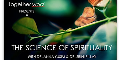 The Science of Spirituality with Dr. Anna Yusim and Dr. Srini Pillay primary image