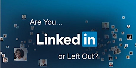 Are You LinkedIn or Left Out?  primary image