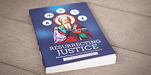 Resurrecting Justice Book Study w/ author Douglas Harink