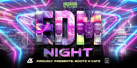 EDM Night Proudly Presents: BOOTZ N CATZ at Switch