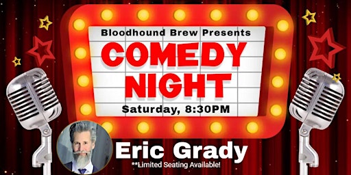 BLOODHOUND BREW COMEDY NIGHT - Headliner: Eric Grady