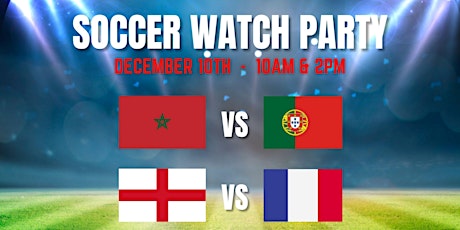Morocco vs Portugal 10 am  |  England vs France 2pm primary image