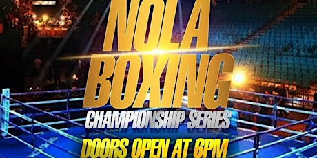 NOLA BOXING  CHAMPIONSHIP SERIES (postponed from Dec 3rd to Jan 28th)