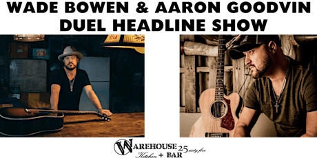 Duel Headline show with Wade Bowen & Aaron Goodvin